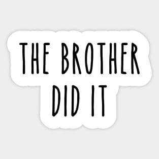 Funny True Crime The Brother Did It Sticker